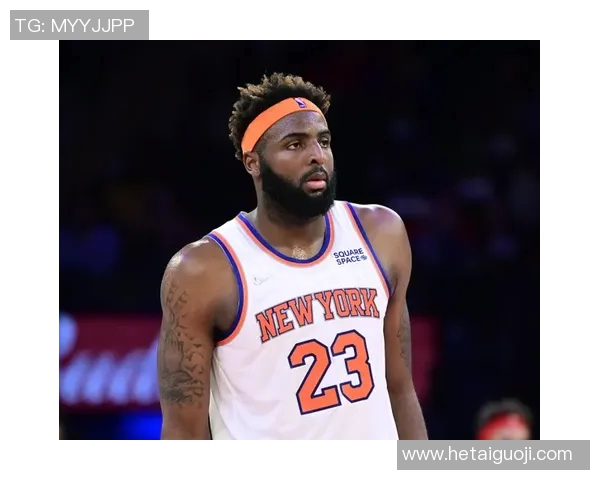 米兰体育称新体系助力球队发挥米罗16分钟统治内线助尼克斯大胜篮网